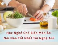 học nghề chế biến món ăn ở nghệ an