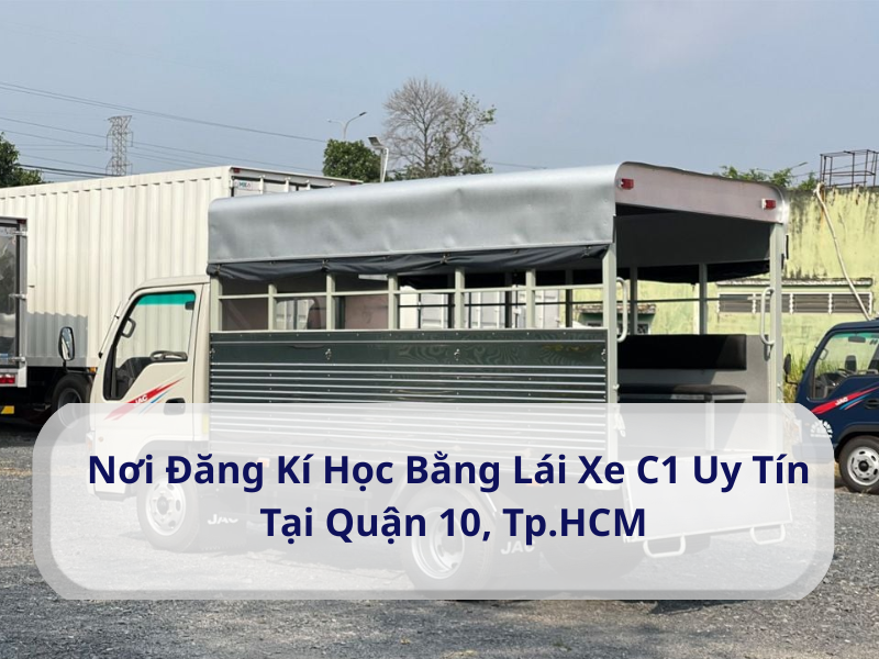 Đăng Ký Học Bằng Lái Xe C1 Tại Quận 10 TP.HCM 11