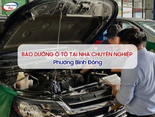 Dịch Vụ Bảo Dưỡng Ô Tô Tại Nhà Chuyên Nghiệp Phường Bình Đông 10