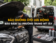 Bảo Dưỡng Ôtô Lưu Động Bảo Đảm Tại Phường Trung Mỹ Tây 6