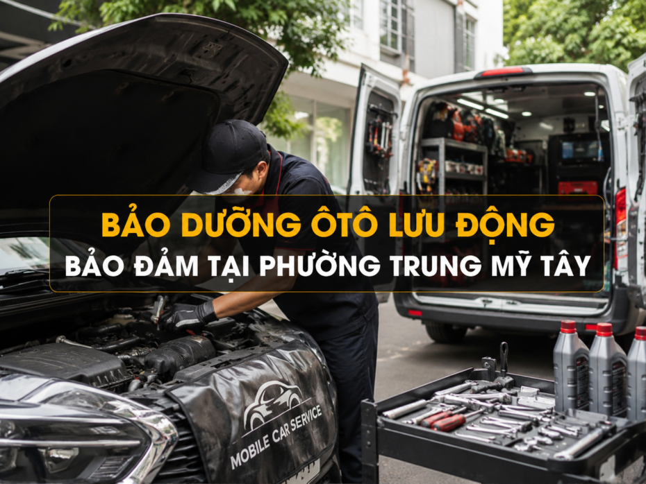 Bảo Dưỡng Ôtô Lưu Động Bảo Đảm Tại Phường Trung Mỹ Tây 13