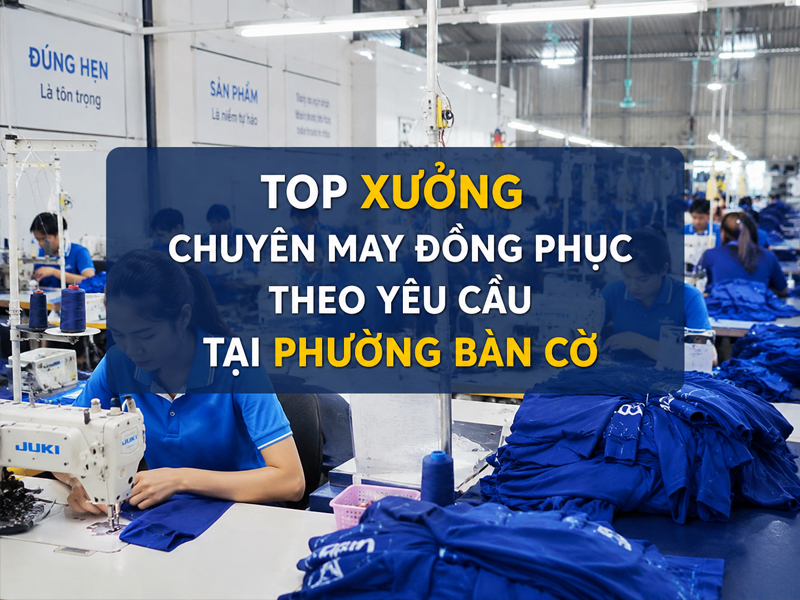 Top 8 Xưởng May Đồng Phục Tại Phường Bàn Cờ Theo Yêu Cầu 11
