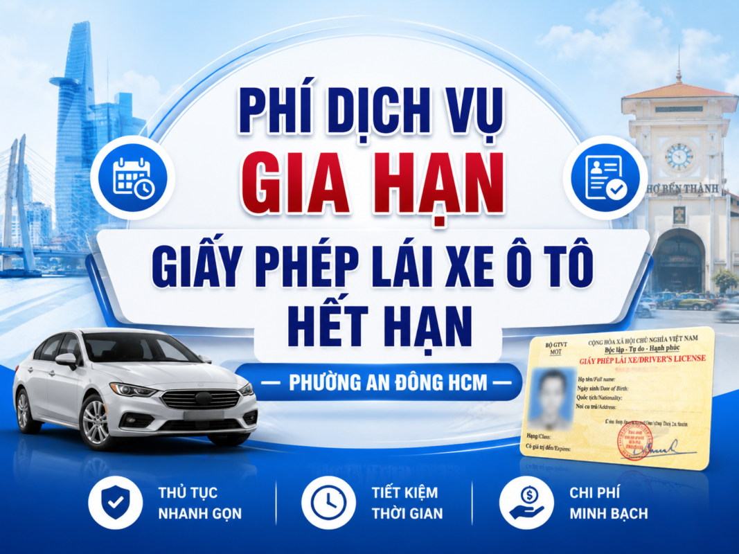 Phí Dịch Vụ Gia Hạn Giấy Phép Lái Xe Ô Tô Hết Hạn Phường An Đông HCM 8