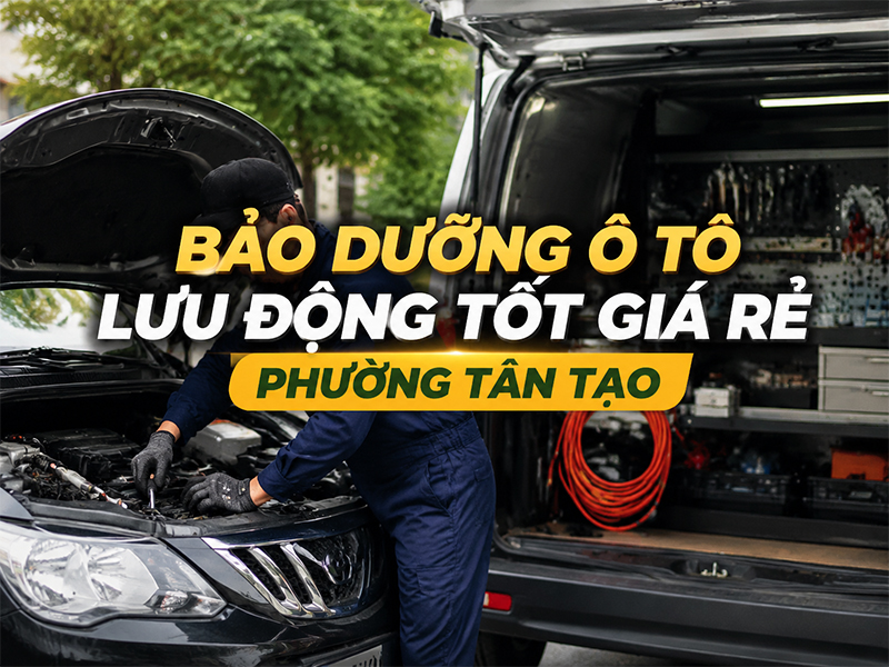 Bảo Dưỡng Ô Tô Lưu Động Tốt Giá Rẻ Phường Tân Tạo 11