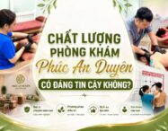 Chất Lượng Phòng Khám Phúc An Duyên Có Đáng Tin Cậy Không?