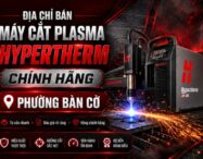 Địa chỉ bán máy cắt Plasma Hypertherm phường Bàn Cờ uy tín 10