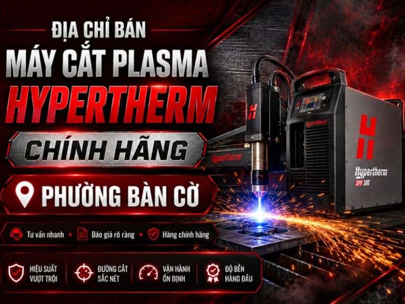 Địa chỉ bán máy cắt Plasma Hypertherm phường Bàn Cờ uy tín 9