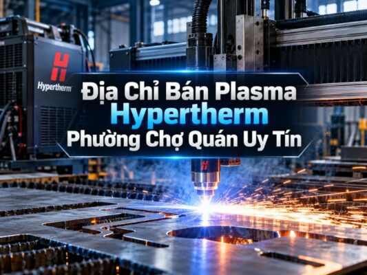 Địa chỉ bán plasma hypertherm Phường Chợ Quán 10