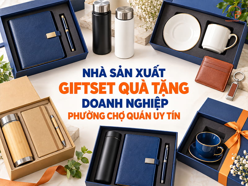 Nhà sản xuất giftset quà tặng doanh nghiệp Phường Chợ Quán 12
